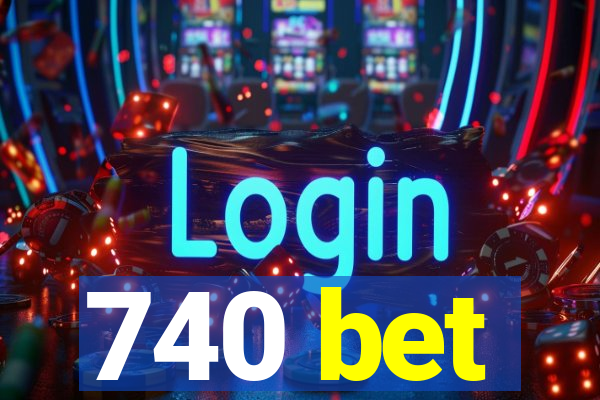 740 bet